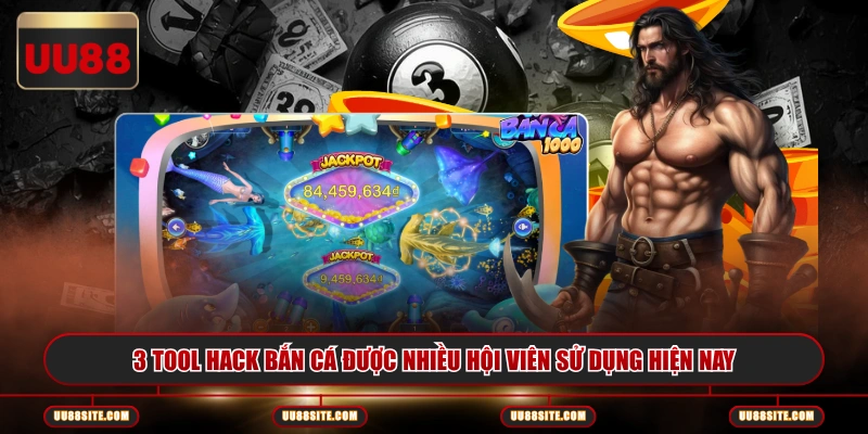 3 tool hack bắn cá được nhiều hội viên sử dụng hiện nay
