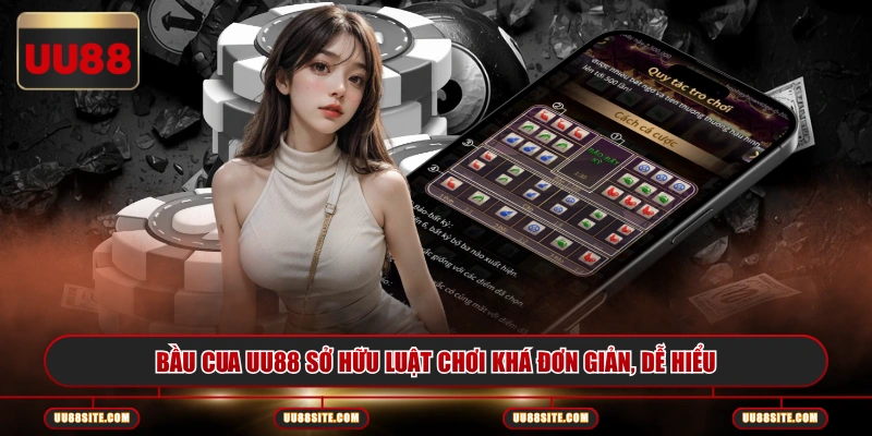 Bầu cua UU88 sở hữu luật chơi khá đơn giản, dễ hiểu