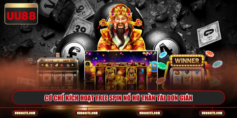 Cơ chế kích hoạt free spin nổ hũ Thần Tài đơn giản