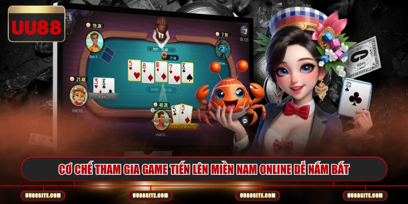Cơ chế tham gia game Tiến Lên Miền Nam online dễ nắm bắt
