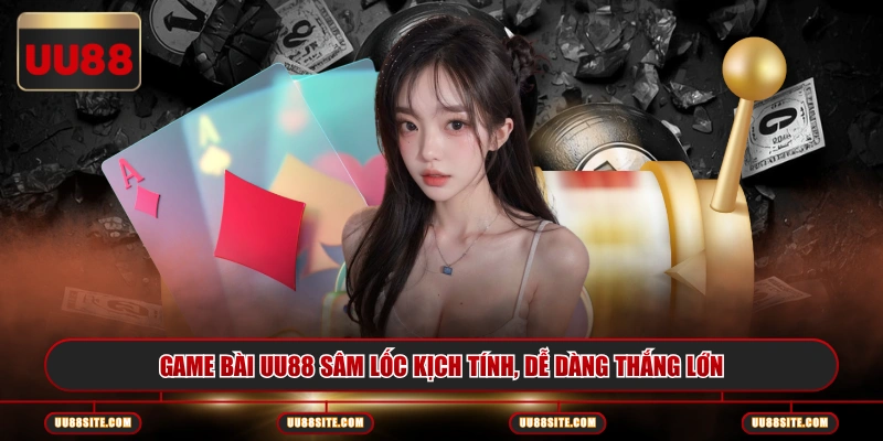 Game bài UU88 Sâm Lốc kịch tính, dễ dàng thắng lớn