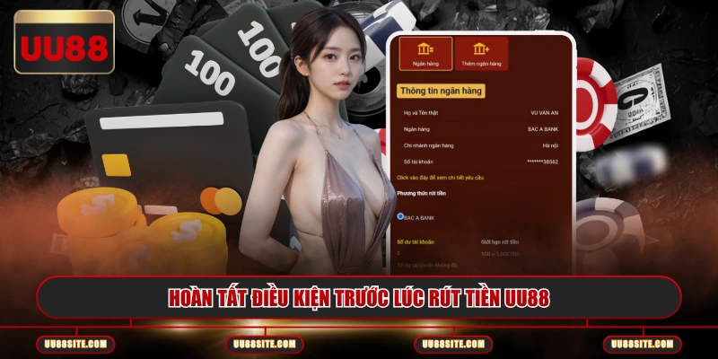 Hoàn tất điều kiện trước lúc rút tiền UU88