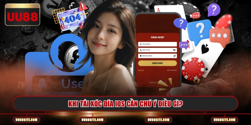 Khi tải Xóc Đĩa iOS cần chú ý điều gì?