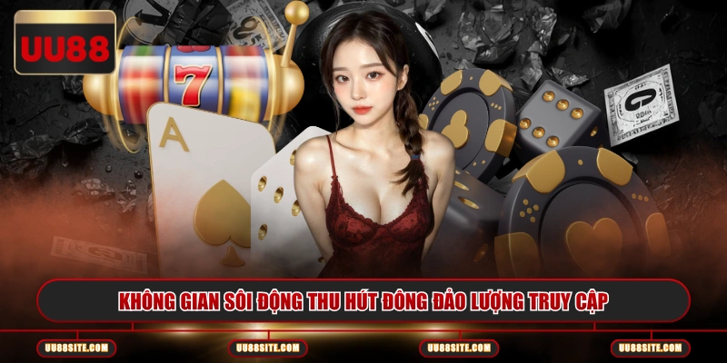 Không gian sôi động thu hút đông đảo lượng truy cập