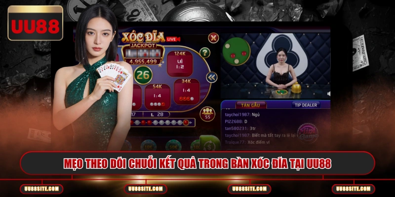 Mẹo theo dõi chuỗi kết quả trong bàn xóc đĩa tại UU88