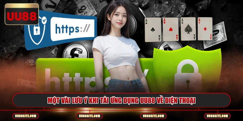 Một vài lưu ý khi tải ứng dụng UU88 về điện thoại