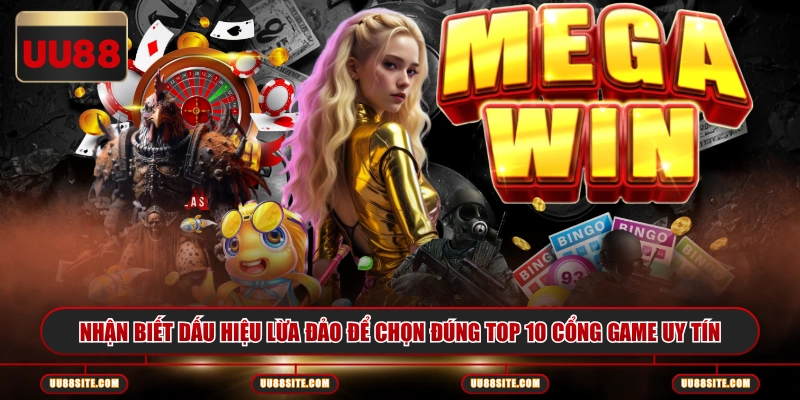 Nhận biết dấu hiệu lừa đảo để chọn đúng top 10 cổng game uy tín