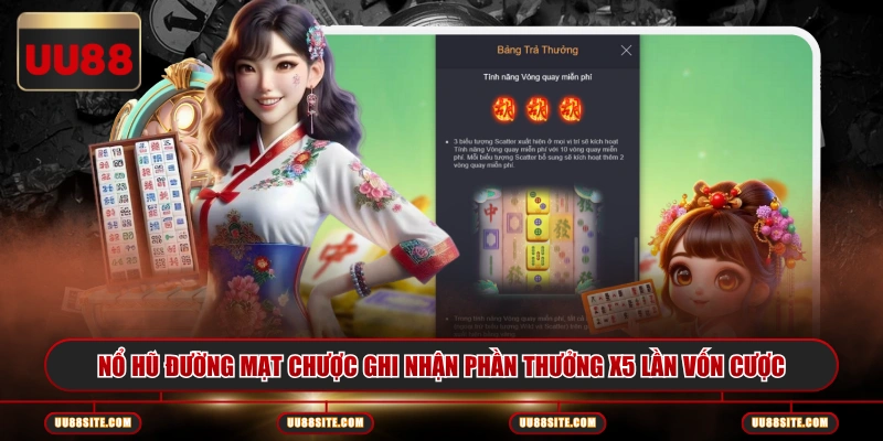 Nổ hũ Đường Mạt Chược ghi nhận phần thưởng x5 lần vốn cược