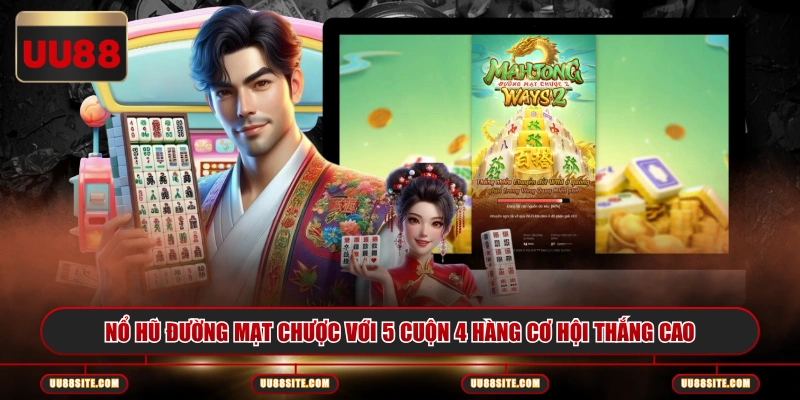 Nổ hũ Đường Mạt Chược với 5 cuộn 4 hàng cơ hội thắng cao