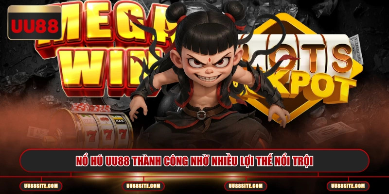 Nổ hũ UU88 thành công nhờ nhiều lợi thế nổi trội
