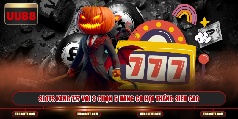 Slots Xèng 777 với 3 cuộn 5 hàng cơ hội thắng siêu cao