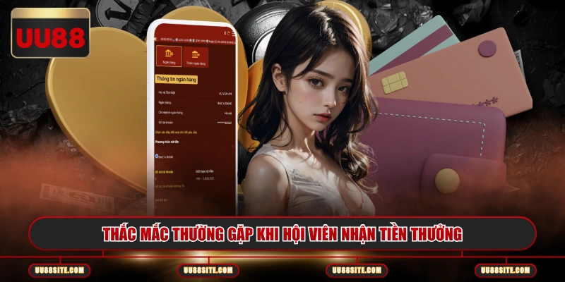 Thắc mắc thường gặp khi hội viên nhận tiền thưởng