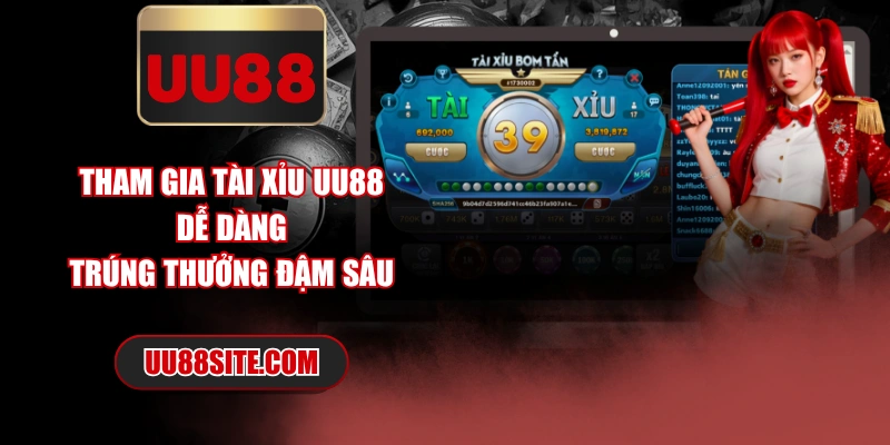 Tham Gia Tài Xỉu UU88 Dễ Dàng, Trúng Thưởng Đậm Sâu