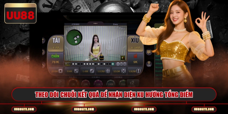 Theo dõi chuỗi kết quả để nhận diện xu hướng tổng điểm
