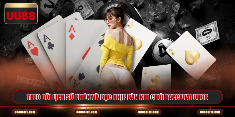Theo dõi lịch sử phiên và đọc nhịp bàn khi chơi Baccarat UU88
