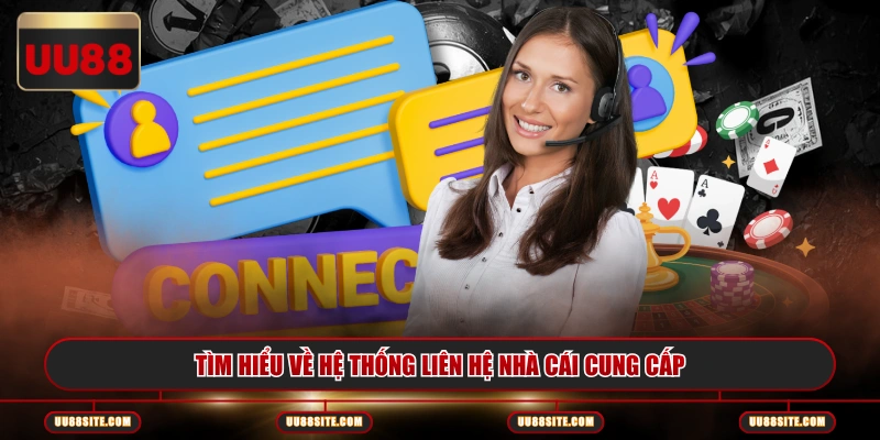 Tìm hiểu về hệ thống liên hệ nhà cái cung cấp